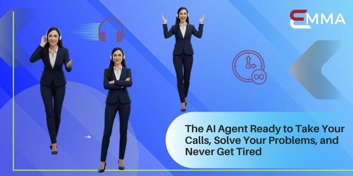 Emma: The AI Agent Ready to Take Your Calls, Solve Your Problems, and Never Get Tired